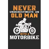 Never Underestimate an Old man With a Motorbike: Funny Biker Lined journal paperback notebook 100 page, gift journal/agenda/notebook to write, great g