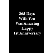 365 Days With You Was Amazing Happy 1st Anniversary: ์Notebook, Journal for Valentine Gift