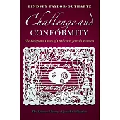 Challenge and Conformity: The Religious Lives of Orthodox Jewish Women