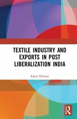 Textile Industry and Exports in Post Liberalization India