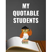 My Quotable Students: Wise Owl - Cute Teacher Journal to Record and Collect Unforgettable Sayings Quotes, Funny & Hilarious Classroom Storie