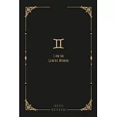 I Am An Gemini Woman: this notebook is a nice gift for an Gemini woman. There is ample room inside for writing notes and ideas. This paperba