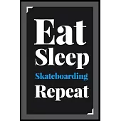 Eat Sleep Skateboarding Repeat: (Diary, Notebook) (Journals) or Personal Use for Men - Women Cute Gift For Skateboarding Lovers And Fans. 6