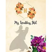 H. My Wedding Shit: Letter H Initial Monogram. Beautiful Floral A Planner and Notebook for Plans, Worksheets, Budgeting, Timelines, Checkl