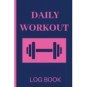 Daily Workout Logbook: Daily Workout Log Book / Diary for Women and Sports Players/ Set Goals and Keep Track of Progress