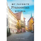 My favorite Franconian recipes: Blank book for great recipes and meals