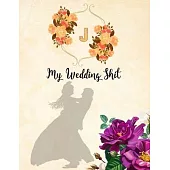 J. My Wedding Shit: Letter J Initial Monogram. Beautiful Floral A Planner and Notebook for Plans, Worksheets, Budgeting, Timelines, Checkl