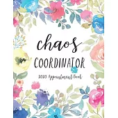 Chaos Coordinator 2020 Appointment Book: Daily Planner Appointment Book 15 Minute Increments Hourly Schedule Undated 53 Weeks