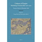 Cultures of Empire: Rethinking Venetian Rule 1400-1700: Essays in Honour of Benjamin Arbel