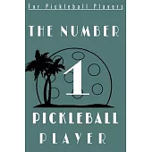 The number 1 PICKLEBALL PLAYER: Funny Pickleball Player 6’’’’x9’’’’ journal, diary, planner.Perfect for pickleball notes, record of games and scores, or f