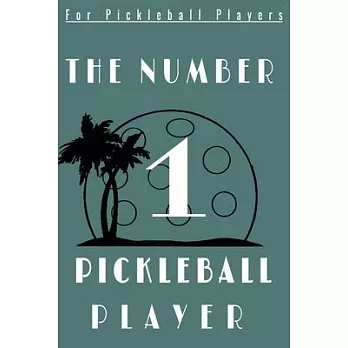 The number 1 PICKLEBALL PLAYER: Funny Pickleball Player 6’’’’x9’’’’ journal, diary, planner.Perfect for pickleball notes, record of games and scores, or f