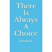 There Is Always A Choice: Notebook