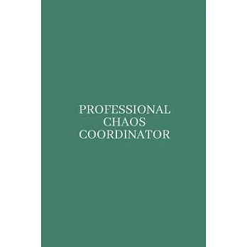 Professional Chaos Coordinator: Medium Lined Notebook/Journal for Work, School, and Home Funny Sage Green