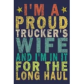 I’’m A Proud Trucker’’s Wife And I’’m In It For The Long Haul: Funny Vintage Truck Driver Gifts Journal