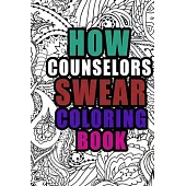 How Counselors Swear Coloring Book: More than 50 coloring pages, a Counselor Coloring Books, Swear Word Counselor Coloring Book, Gift Idea for counsel