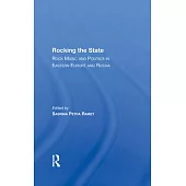 Rocking the State: Rock Music and Politics in Eastern Europe and Russia