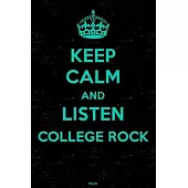 Keep Calm and Listen College Rock Planner: College Rock Music Calendar 2020 - 6 x 9 inch 120 pages gift