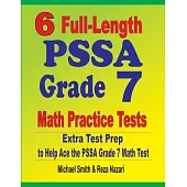 6 Full-Length PSSA Grade 7 Math Practice Tests: Extra Test Prep to Help Ace the PSSA Grade 7 Math Test