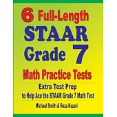6 Full-Length STAAR Grade 7 Math Practice Tests: Extra Test Prep to Help Ace the STAAR Grade 7 Math Test