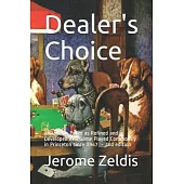 Dealer’’s Choice: A guide to Poker as REfined and Developed in a Game Played Continously in Princeton since 1947 2nd edition