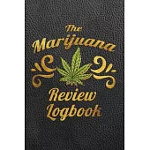 The Marijuana Review Logbook: Keep the Cannabis Review Journal going to help you to keep track from experimenting with different strains