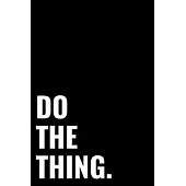 Do The Thing.: Dot Grid Journal - Notebook - Planner 6x9 Inspirational and Motivational
