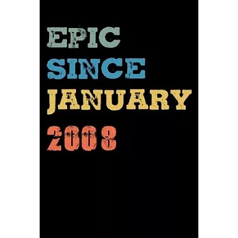 Epic Since 2008 January: Birthday Lined Notebook / Journal Gift, 120 Pages, 6x9, Soft Cover, Matte Finish ＂Vintage Birthday Gifts＂