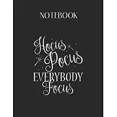 Notebook: Hocus Pocus Everybody Focus Funny Teacher Halloween Lovely Composition Notes Notebook for Work Marble Size College Rul