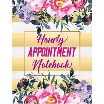 Hourly Appointment Notebook: Daily Appointment Planner, Hourly Schedule Organizer Notebook For Hair Stylists, Beauty Salons, Nail Technicians, or C