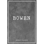 Bowen Weekly Planner: Custom Personal Name To Do List Academic Schedule Logbook Appointment Notes School Supplies Time Management Grey Loft