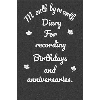 Month by month Diary For recording Birthdays and anniversaries: Birthday Reminder, Important Dates Record Book, Birthday Reminder Perpetual Event Cale