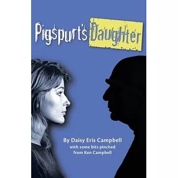 Pigspurt’’s Daughter: A Mythic Dad / A Legacy of Lunacy