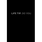 Life Tip; Do You.: Black Paper Dot Grid Journal - Notebook - Planner 6x9 Inspirational and Motivational - For Use With Gel Pens - Reverse