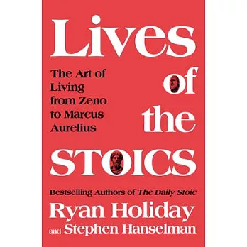Lives of the Stoics: Lessons on the Art of Living from Zeno to Marcus Aurelius