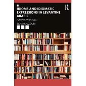 Idioms and Idiomatic Expressions in Levantine Arabic: Jordanian Dialect