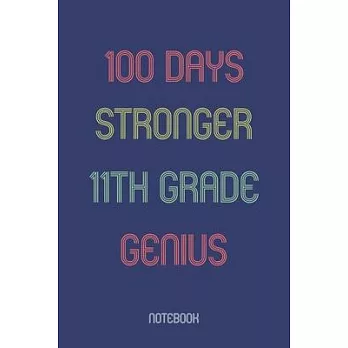100 Days Stronger 11th Grade Genuis: Notebook