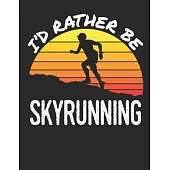 I’’d Rather Be Skyrunning: Sky Running 2020 Weekly Planner (Jan 2020 to Dec 2020), Paperback 8.5 x 11, Calendar Schedule Organizer