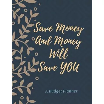 Save Money And Money Will Save You. A Budget Planner.: Monthly/ Weekly Expense Trucker.Bills Planner. Money Management Personal Finance Planner. Inspi