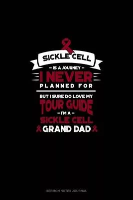 Sickle Cell is a Journey I Never Planned For, But I Sure Do Love My Your Guide, I’’m a Sickle Cell Grand Dad: Sermon Notes Journal