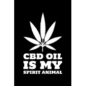 CBD Oil Is My Spirit Animal: Blank Lined Journal - Office Notebook - Writing Creativity - Meeting Notes - Documentation