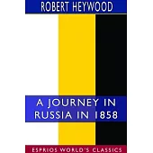 A Journey in Russia in 1858 (Esprios Classics)
