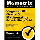 Virginia Sol Grade 5 Mathematics Secrets Study Guide: Virginia Sol Test Review for the Virginia Standards of Learning Examination