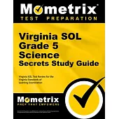Virginia Sol Grade 5 Science Secrets Study Guide: Virginia Sol Test Review for the Virginia Standards of Learning Examination
