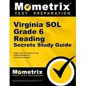 Virginia Sol Grade 6 Reading Secrets Study Guide: Virginia Sol Test Review for the Virginia Standards of Learning Examination