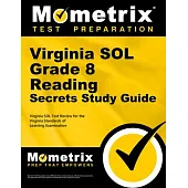 Virginia Sol Grade 8 Reading Secrets Study Guide: Virginia Sol Test Review for the Virginia Standards of Learning Examination