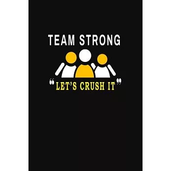 Team Strong Let’’s Crush It: Blank Lined Journal Thank Gift for Team, Teamwork, New Employee, Coworkers, Boss, Bulk Gift Ideas