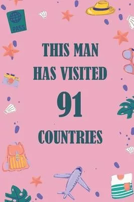 This Man Has Visited 91 countries: A Travel Journal to organize your life and working on your goals: Passeword tracker, Gratitude journal, To do list,
