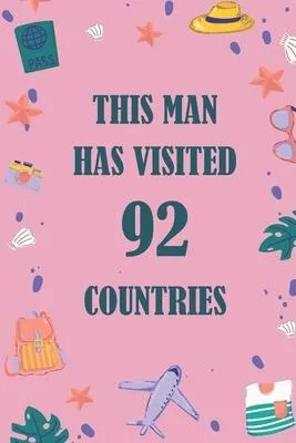 This Man Has Visited 92 countries: A Travel Journal to organize your life and working on your goals: Passeword tracker, Gratitude journal, To do list,
