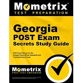 Georgia POST Exam Secrets Study Guide: POST Exam Review for the Georgia Peace Officer Standards and Training Entrance Exam