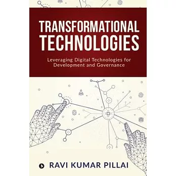 Transformational Technologies: Leveraging Digital Technologies for Development and Governance